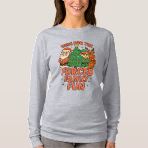 Hier für den erzwungenen Familien-Spaß zu Weihnach T-Shirt