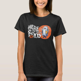 Hier für die Boos | Trinken Sie, und lassen Sie si T-Shirt