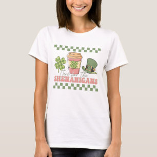 Hier für die Shenanigans T-Shirt