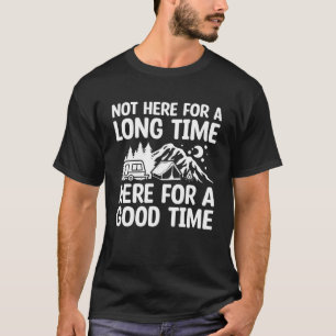 Hier für eine gute Zeit - Camping Camper Outdoorgü T-Shirt