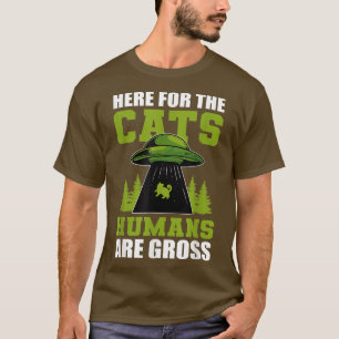 Hier für Katzen sind Menschen Gross Cat Girlfriend T-Shirt