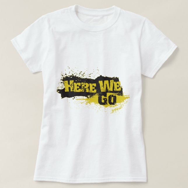 Hier gehen wir T-Shirt (Design vorne)