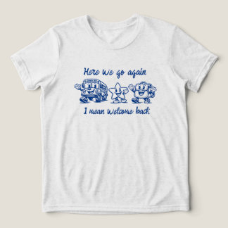 Hier geht's wieder los, ich meine Willkommen zurüc Tri-Blend Shirt
