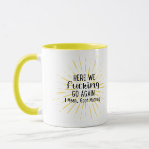 Hier Geht's Wieder Verdammmt Noch Mal Los, Ich Mei Tasse
