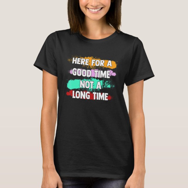 Hier gute Zeit nicht ein langjähriger grafischer S T-Shirt (Vorderseite)