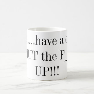Hier ..... haben Sie eine Schale von SHUT das F_ Kaffeetasse
