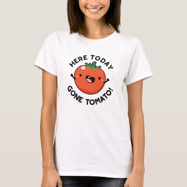 Hier heute Gone Tomato Funny Veggie Pub T-Shirt (Vorderseite)
