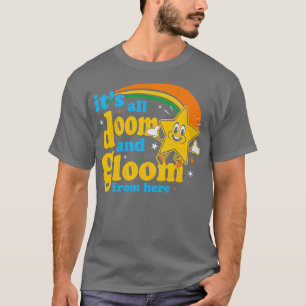 Hier ist alles nur noch düster und trostlos T-Shirt