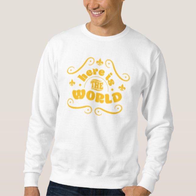 Hier ist die Welt Sweatshirt (Vorderseite)