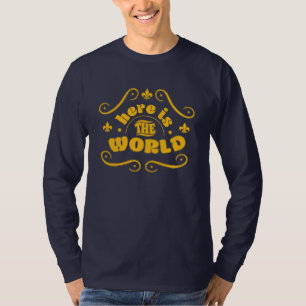 Hier ist die Welt T-Shirt