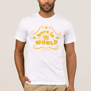 Hier ist die Welt T-Shirt