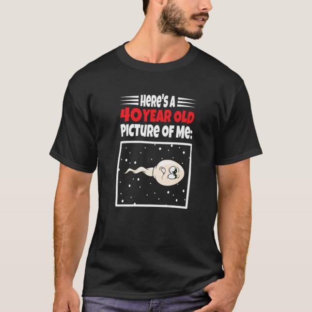 Hier ist ein 40-jähriges Bild von mir, 40. Geburts T-Shirt (Vorderseite)