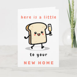 Hier ist ein kleiner Toast zu Ihrer neuen Zuhause Karte