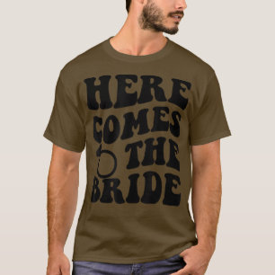 Hier kommt die Braut Junggesellinnenabschied T-Shirt
