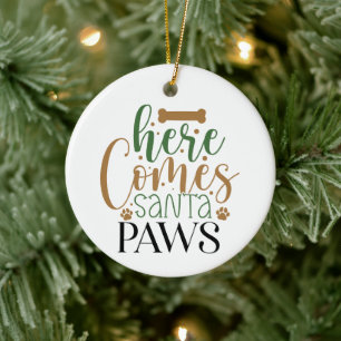 Hier kommt Santa Paws - Weihnachten Keramik Ornament