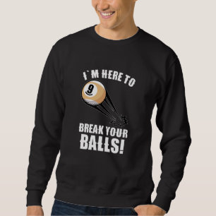 Hier können Sie Ihre Bälle brechen Sweatshirt