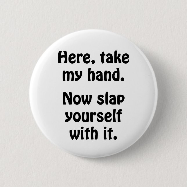 Hier, nimm meine Hand Button (Vorderseite)