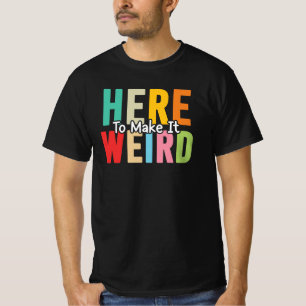 Hier um es seltsam zu machen Lustiger sarkastische T-Shirt