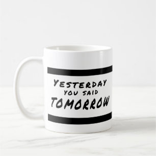 Hier vous avez dit demain la tasse de motivation