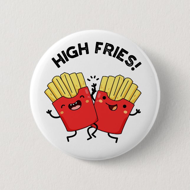High Fries Funny Friend Pun Button (Vorderseite)