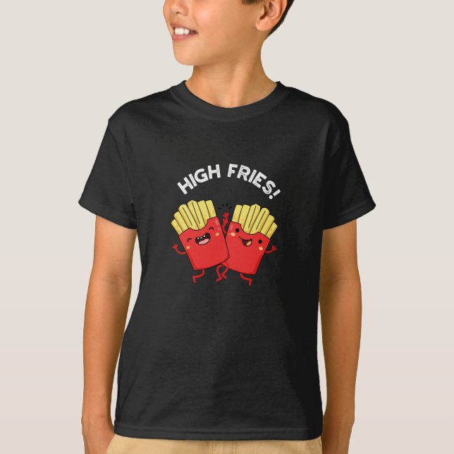 High Fries Funny Friend Pun Dark BG T-Shirt (Vorderseite)