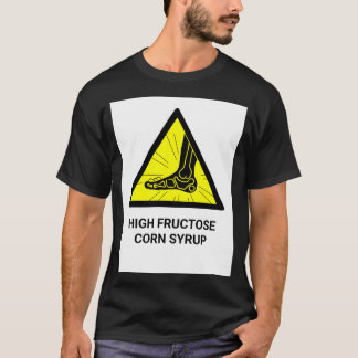 High Fructose Maissirup HFCS T-Shirt
