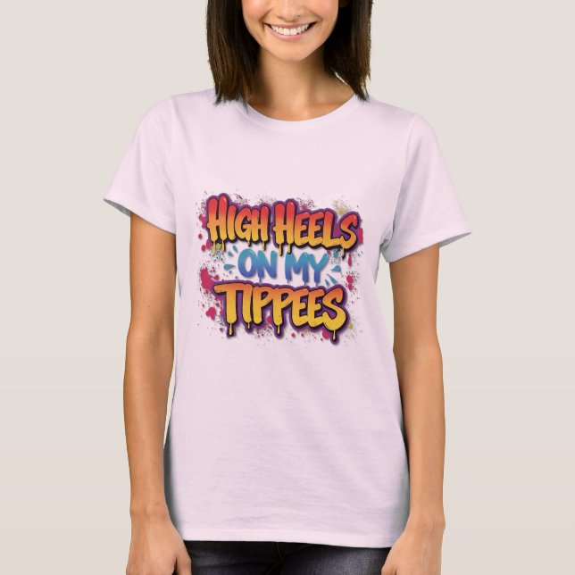 High Heels auf meinen Tipps #2 T-Shirt (Vorderseite)