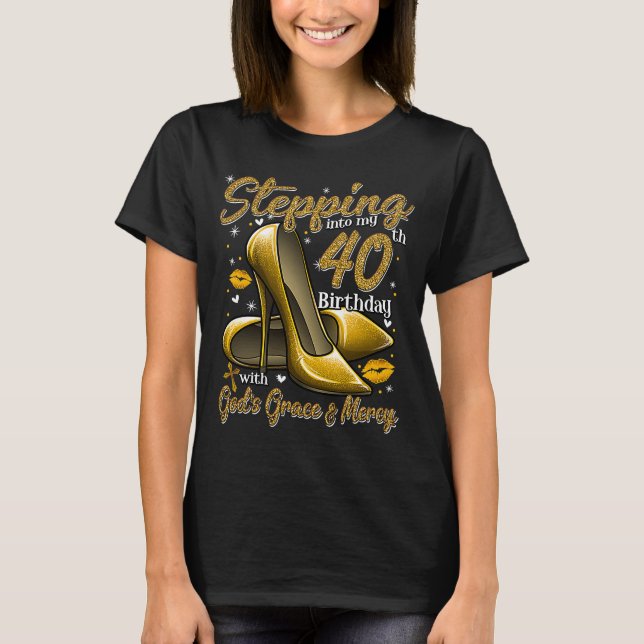 High Heels Stepping in My 40 th Birthday 40 and F T-Shirt (Vorderseite)
