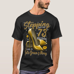 High Heels Stepping in My 73. Birthday 73 and F T-Shirt