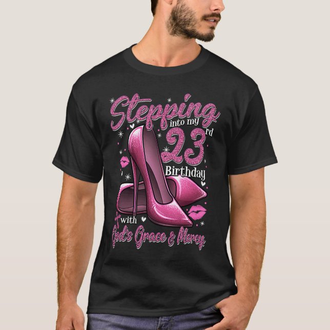 High Heels Stepping Into My 23rd Birthday 23 and F T-Shirt (Vorderseite)