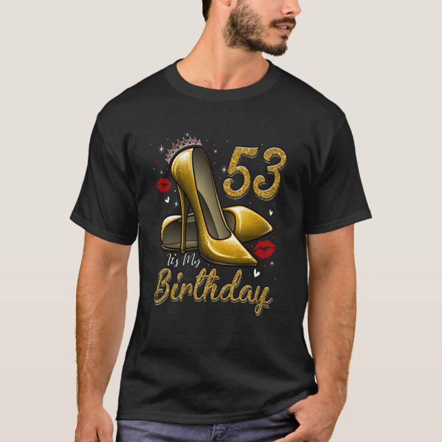 High Heels Stepping Into My 53rd Birthday 53 and F T-Shirt (Vorderseite)