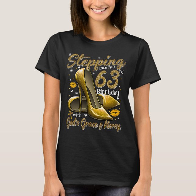 High Heels Stepping Into My 63rd Birthday 63 and F T-Shirt (Vorderseite)