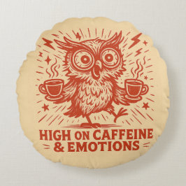 High on Caffeine & Emotions Rundes Kissen