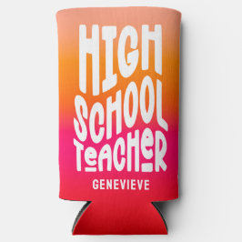 High Scool Teacher Orange Red Ombre Selters Dosenkühler