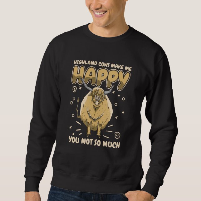 Highland cow Highland cows make me happy You not s Sweatshirt (Vorderseite)