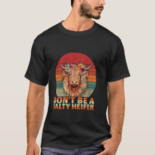 Highland-Kuh-Shirt Sei nicht salzig Färse Lustiger T-Shirt