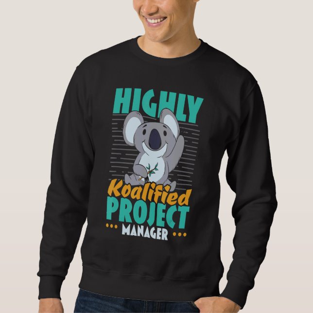 Highly Koalified Project Manager Job Project Manag Sweatshirt (Vorderseite)