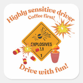 Highly Sensitive Driver: Coffee First! Quadratischer Aufkleber