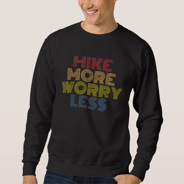 Hike More Worry Less hiking camping mountains Sweatshirt (Vorderseite)