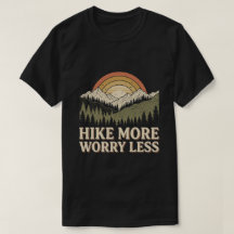 Hike more worry less / outdoor hiking