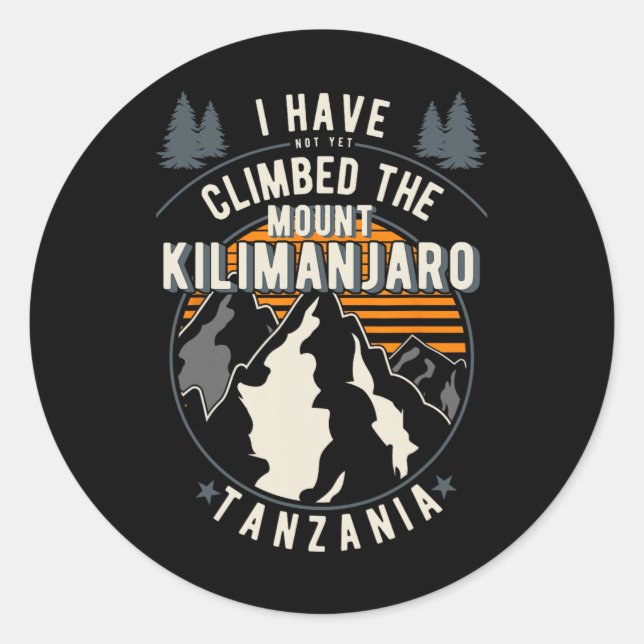 Hiker Have Not Climbed - Climber Hiking Mount Kili Runder Aufkleber (Vorderseite)