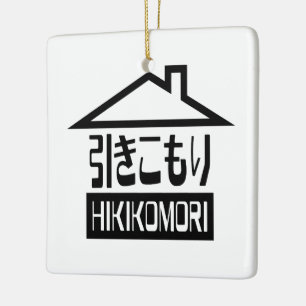 Hikikomori 引きこもり japanischer Einsiedler Keramikornament