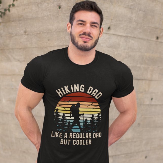 Hiking Dad Like a Regular Dad But Cooler T-Shirt (Von Creator hochgeladen)