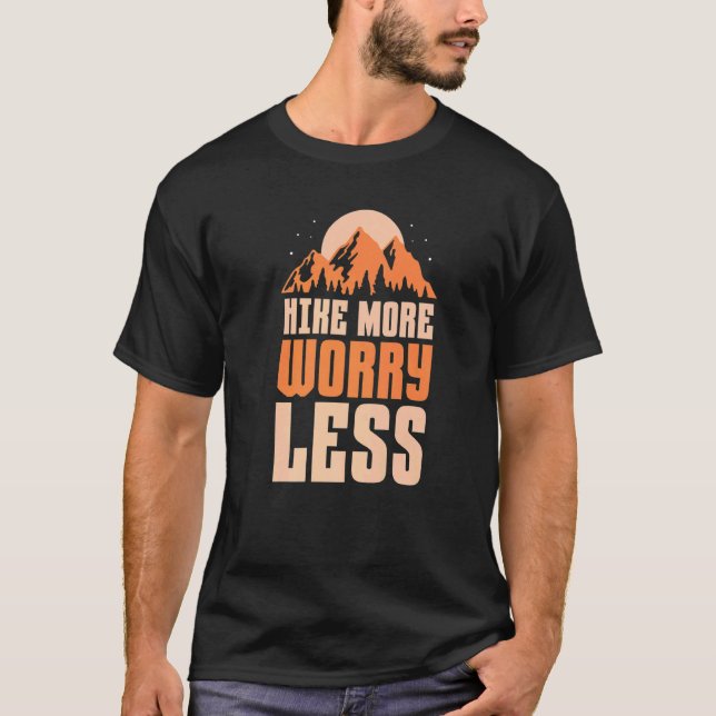 Hiking Hiker Hike more Worry less 1 T-Shirt (Vorderseite)