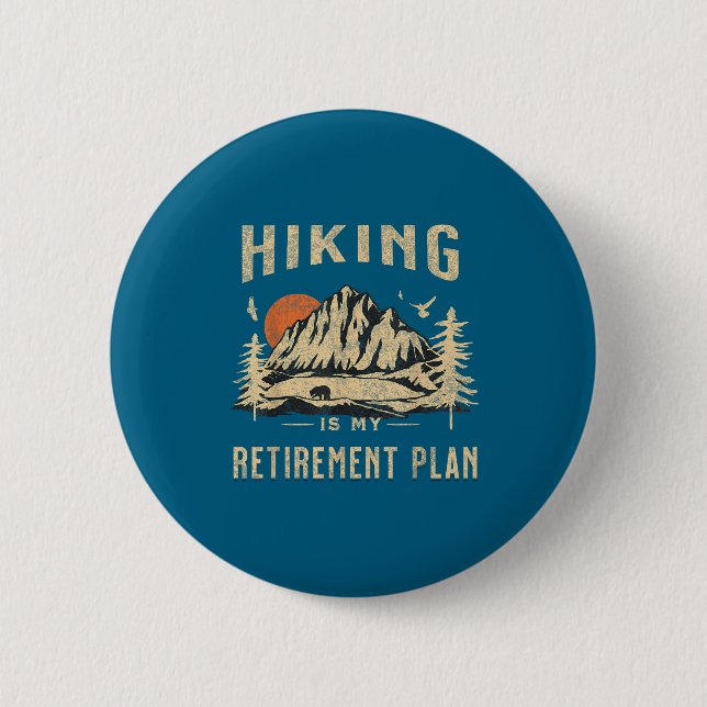 Hiking Is My Retirement Plan Funny Hiking  Button (Vorderseite)