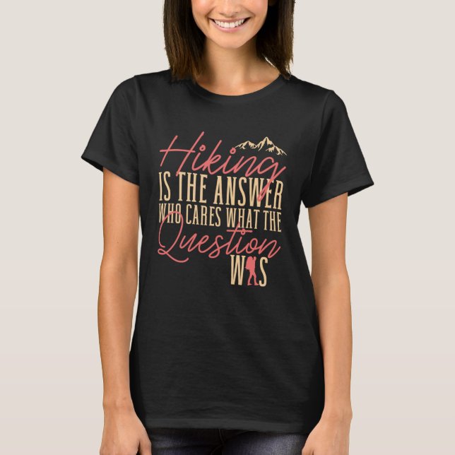 Hiking is The Answer  Hiker Outdoor T-Shirt (Vorderseite)