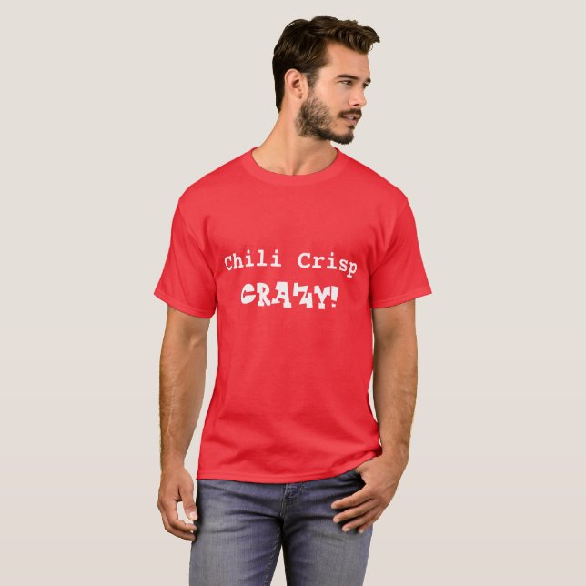 Hilarious Chili Crisp Crazy White T-Shirt (Devant entier)