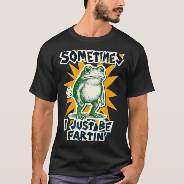 Hilarious DIY Fartin Sometimes Collage I Just Frog T-Shirt (Vorderseite)