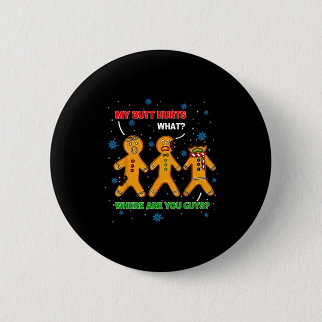 Hilarious Gingerbread Cookie My Butt Hurts Xmas Hu Button (Vorderseite)