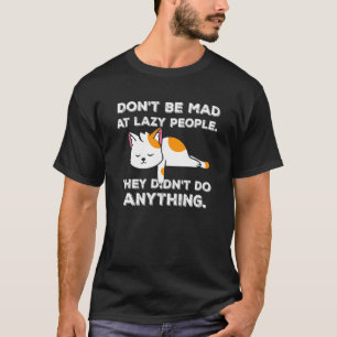 Hilarious Lazy Cat With Quote Lazy People Katze 3 T-Shirt